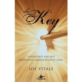The Key - İstediğiniz Her Şeyi Kendinize Çekmenin Kayıp Sırrı - Joe Vitale