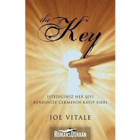 The Key - İstediğiniz Her Şeyi Kendinize Çekmenin Kayıp Sırrı - Joe Vitale