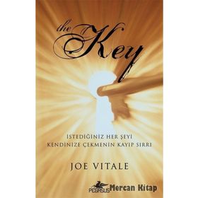 The Key - İstediğiniz Her Şeyi Kendinize Çekmenin Kayıp Sırrı - Joe Vitale