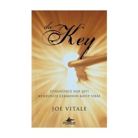 The Key - İstediğiniz Her Şeyi Kendinize Çekmenin Kayıp Sırrı - Joe Vitale