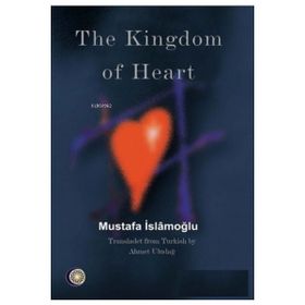 The Kingdom Of Heart - Mustafa İslamoğlu