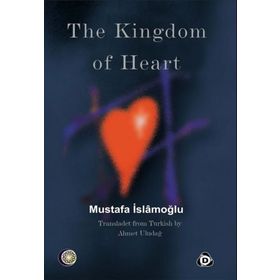 The Kingdom Of Heart - Mustafa İslamoğlu
