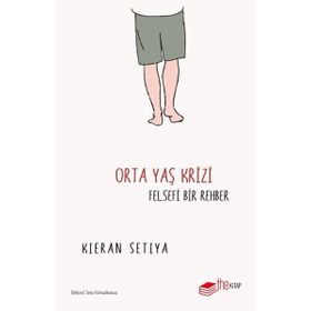 The Kitap Kieran Setiya Orta Yaş Krizi: Felsefi Bir Rehber