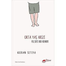 The Kitap Kieran Setiya Orta Yaş Krizi: Felsefi Bir Rehber