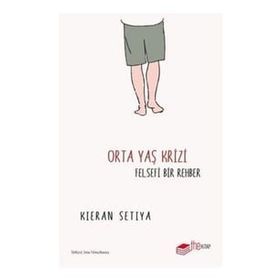 The Kitap Kieran Setiya Orta Yaş Krizi: Felsefi Bir Rehber
