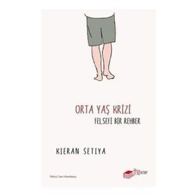 The Kitap Kieran Setiya Orta Yaş Krizi: Felsefi Bir Rehber