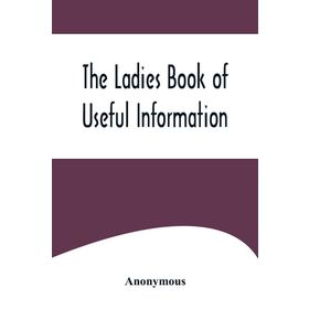 The Ladies Book of Useful İnformation - Anonymous - Kolektif