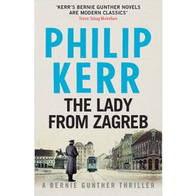 The Lady From Zagreb - Bernie Gunther
