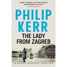 The Lady From Zagreb - Bernie Gunther