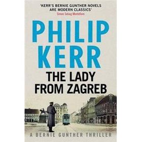 The Lady From Zagreb - Bernie Gunther