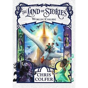 The Land of Stories: Worlds Collide - Chris Colfer