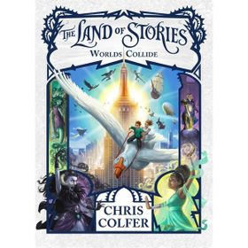 The Land of Stories: Worlds Collide - Chris Colfer