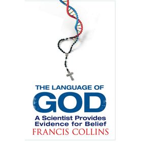 The Language of God: A Scientist Presents Evidence for Belief