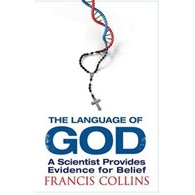 The Language of God: A Scientist Presents Evidence for Belief