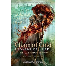 The Last Hours: Chain of Gold - Cassandra Clare