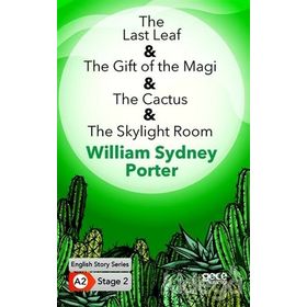 The Last Leaf The Gift of the Magi The Cactus The Skylight Room-William Sydney Porter