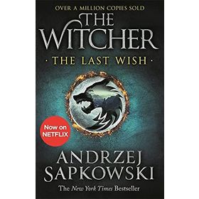 The Last Wish: Introducing the Witcher - Now a Major Netflix Show