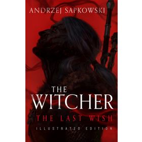 The Last Wish: Introducing the Witcher - Now a Major Netflix Show