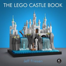 The Lego Castle Book: Build Your Own Mini Medieval World