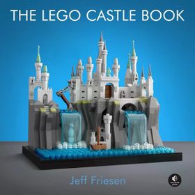 The Lego Castle Book: Build Your Own Mini Medieval World