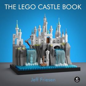 The Lego Castle Book: Build Your Own Mini Medieval World