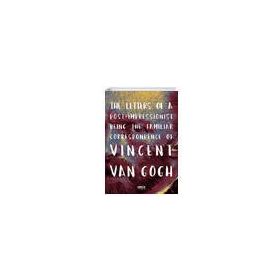 The Letters Of A Post Impressionist Being The Familiar Correspondence Of Vincent Van Gogh-Gece Kitaplığı