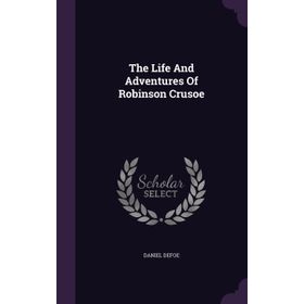 The Life and Adventures of Robinson Crusoe eCR Level 9 - danyel defo