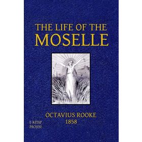 The Life Of The Moselle - Octavius Rooke