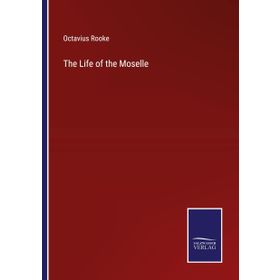 The Life Of The Moselle - Octavius Rooke