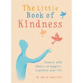 The Little Book of Kindness: Dr David Hamilton