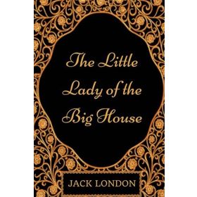 The Little Lady Of The Big House - Jack London