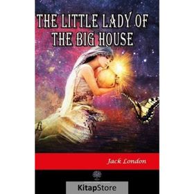 The Little Lady Of The Big House - Jack London