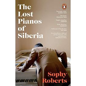 the Lost Pianos of Siberia a Sunday Times Book of 2020