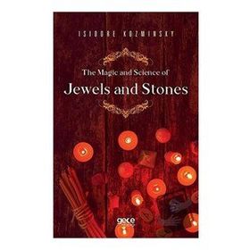 The Magic And Science Of Jewels And Stones Isidore Kozminsky-Gece Kitaplığı