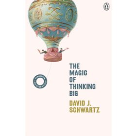 The Magic Of Thinking Big - David Joseph Schwartz