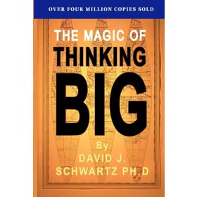 The Magic Of Thinking Big - David Joseph Schwartz