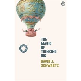 The Magic Of Thinking Big - David Joseph Schwartz