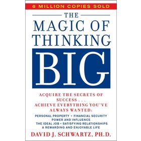 The Magic Of Thinking Big - David Joseph Schwartz