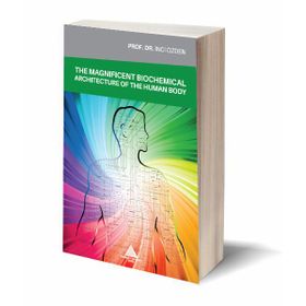 The Magnificent Biochemical Architecture Of The Human Body - İnci Özden