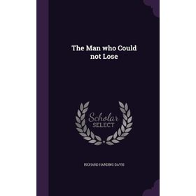 The Man Who Could Not Lose-Richard Hardıng Davis