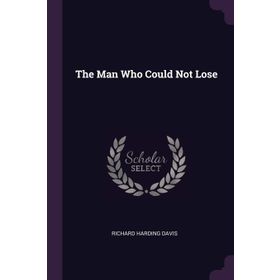 The Man Who Could Not Lose-Richard Hardıng Davis