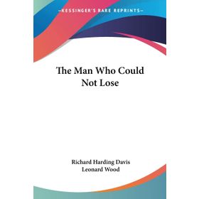 The Man Who Could Not Lose-Richard Hardıng Davis