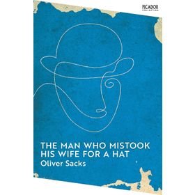The Man Who Mistook His Wife for a Hat - Oliver Sacks
