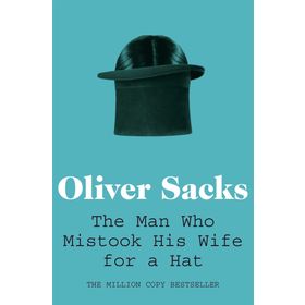 The Man Who Mistook His Wife for a Hat - Oliver Sacks