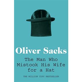 The Man Who Mistook His Wife for a Hat - Oliver Sacks