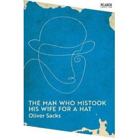 The Man Who Mistook His Wife for a Hat - Oliver Sacks