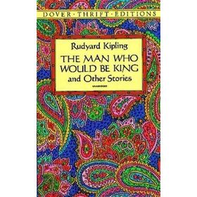 The Man Who Would Be King Other Stories - Rudyard Kipling