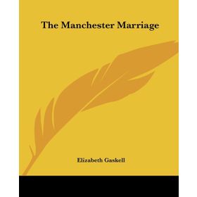 The Manchester Marriage-Elizabeth Gaskell