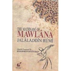 THE MATHNAWI OF MAWLANA JALALADDIN RUMI - M. NURI GÜLTEKİN