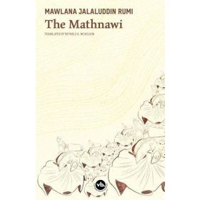 THE MATHNAWI OF MAWLANA JALALADDIN RUMI - M. NURI GÜLTEKİN